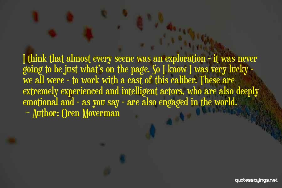 So Lucky To Know You Quotes By Oren Moverman