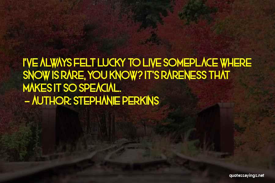 So Lucky To Know You Quotes By Stephanie Perkins