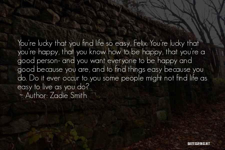 So Lucky To Know You Quotes By Zadie Smith