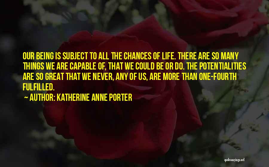 So Many Chances Quotes By Katherine Anne Porter