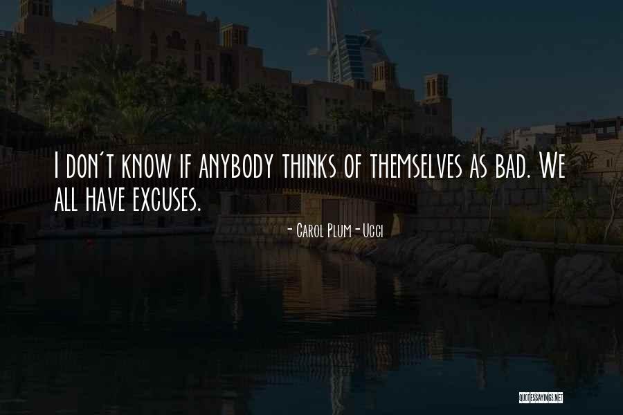 So Many Excuses Quotes By Carol Plum-Ucci So Many Excuses Quotes By Carol Plum-Ucci