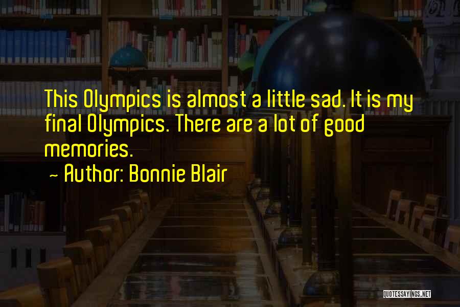 So Many Good Memories Quotes By Bonnie Blair