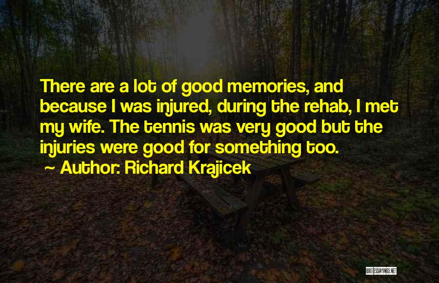 So Many Good Memories Quotes By Richard Krajicek