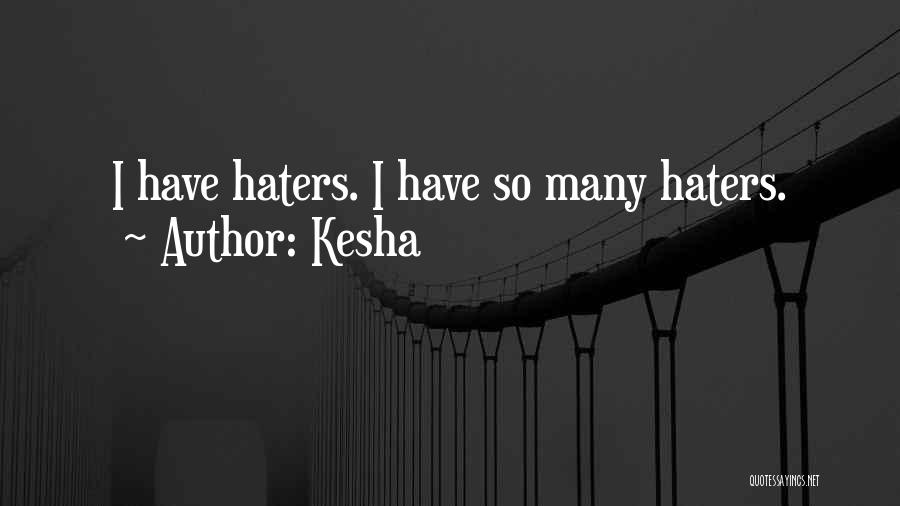 So Many Haters Quotes By Kesha