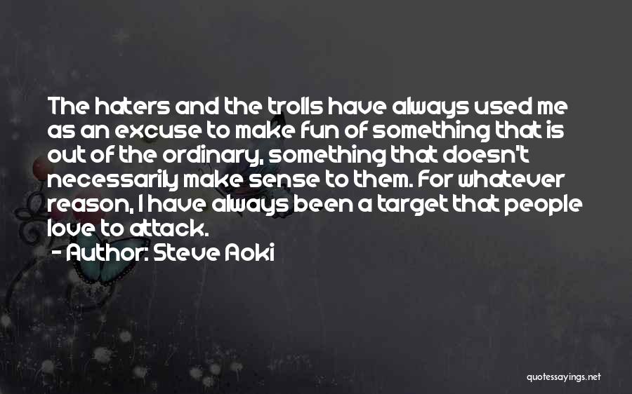 So Many Haters Quotes By Steve Aoki