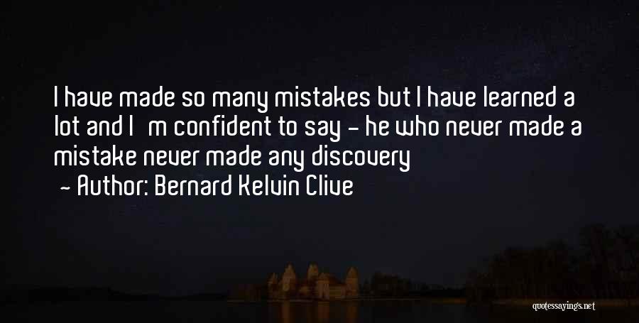 So Many Mistakes Quotes By Bernard Kelvin Clive