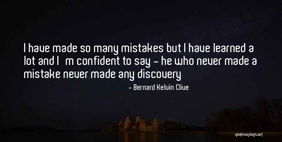 So Many Mistakes Quotes By Bernard Kelvin Clive