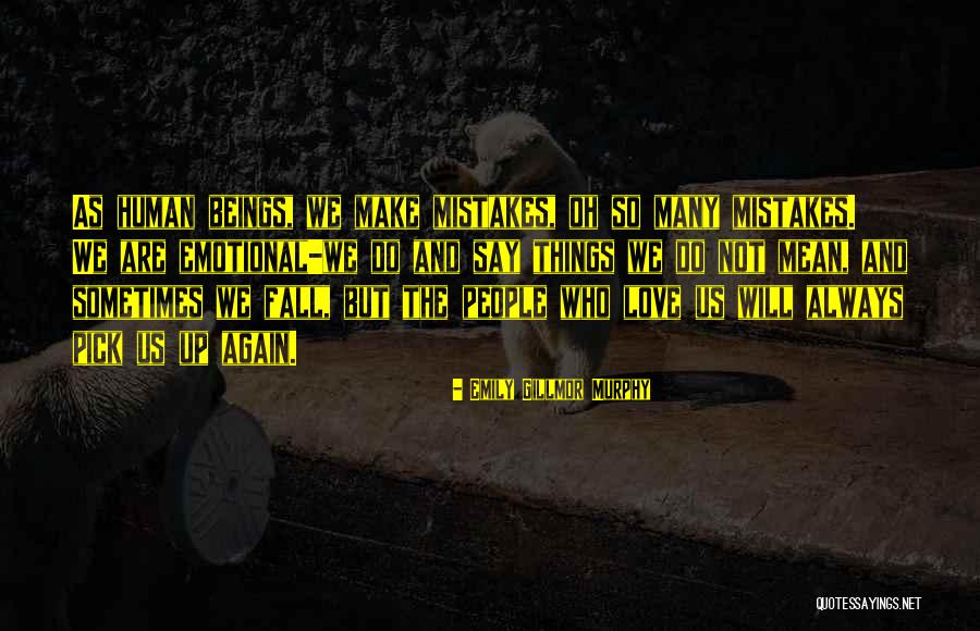 So Many Mistakes Quotes By Emily Gillmor Murphy So Many Mistakes Quotes By Emily Gillmor Murphy