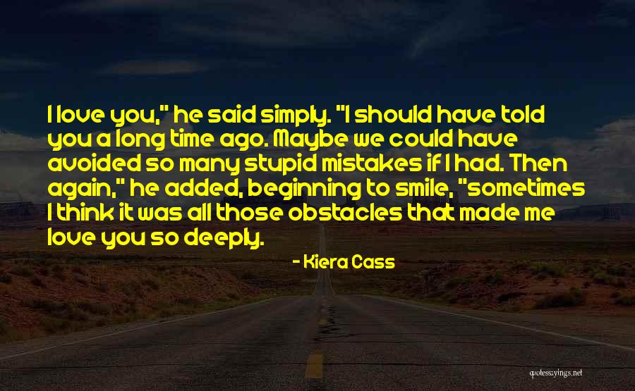 So Many Mistakes Quotes By Kiera Cass