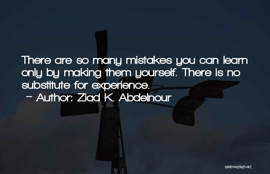 So Many Mistakes Quotes By Ziad K. Abdelnour