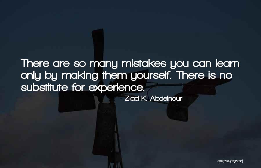 So Many Mistakes Quotes By Ziad K. Abdelnour