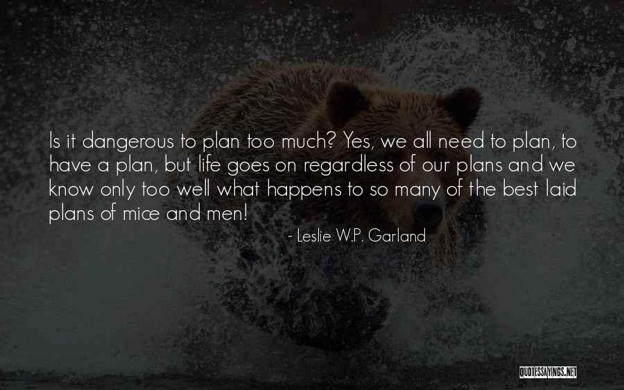So Many Plans Quotes By Leslie W.P. Garland So Many Plans Quotes By Leslie W.P. Garland