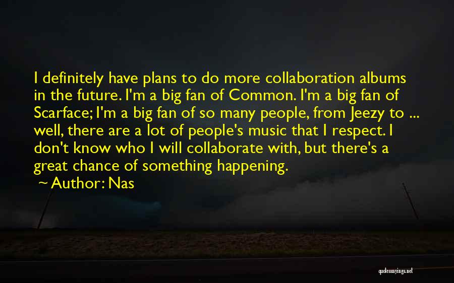 So Many Plans Quotes By Nas