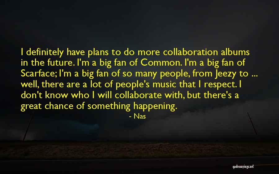 So Many Plans Quotes By Nas So Many Plans Quotes By Nas