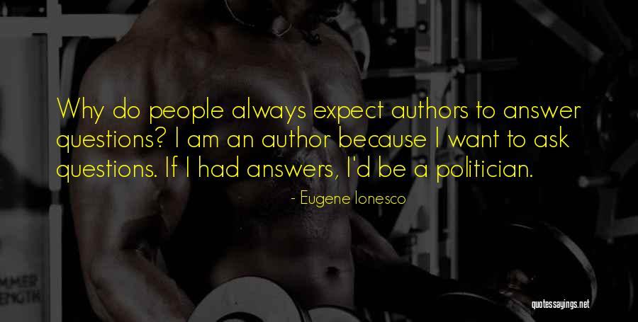 So Many Questions And No Answers Quotes By Eugene Ionesco So Many Questions And No Answers Quotes By Eugene Ionesco