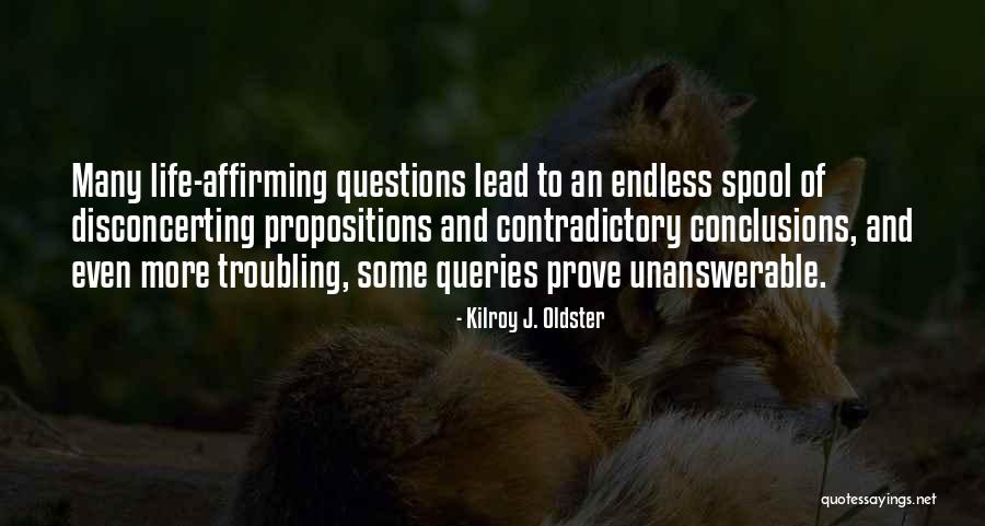 So Many Questions In My Mind Quotes By Kilroy J. Oldster