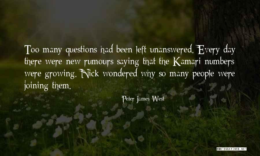 So Many Questions Left Unanswered Quotes By Peter James West So Many Questions Left Unanswered Quotes By Peter James West