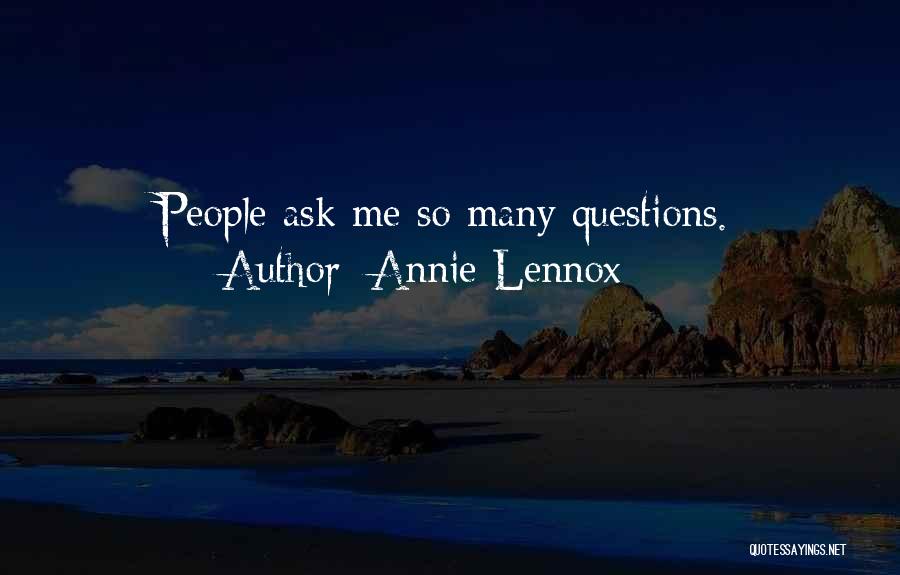 So Many Questions Quotes By Annie Lennox