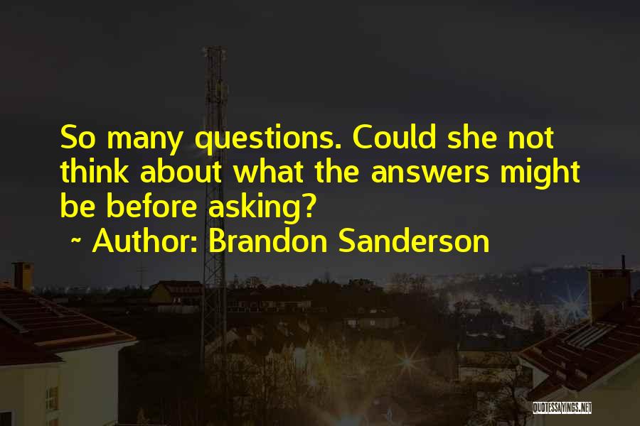So Many Questions Quotes By Brandon Sanderson