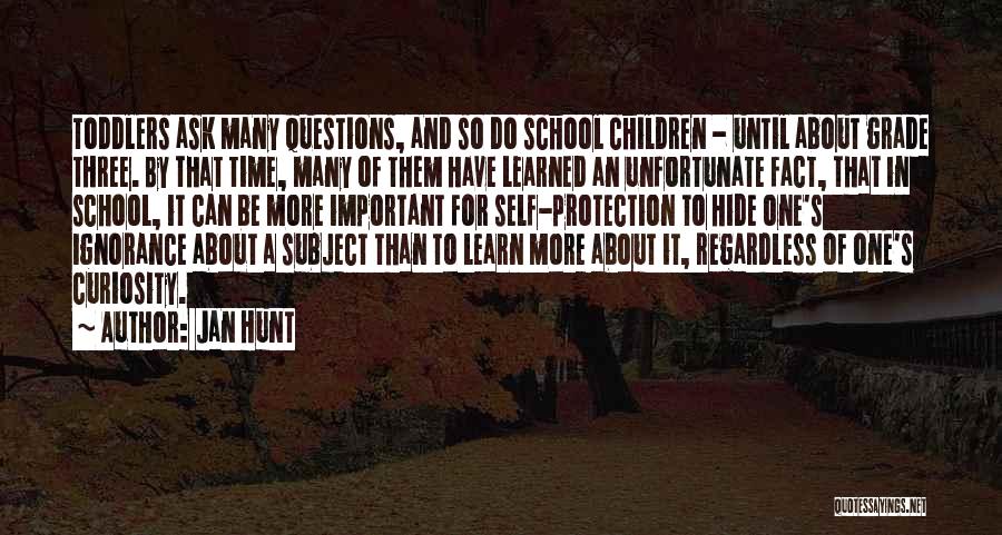 So Many Questions Quotes By Jan Hunt