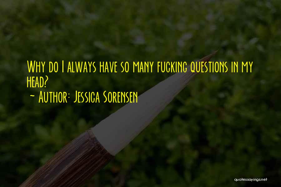 So Many Questions Quotes By Jessica Sorensen