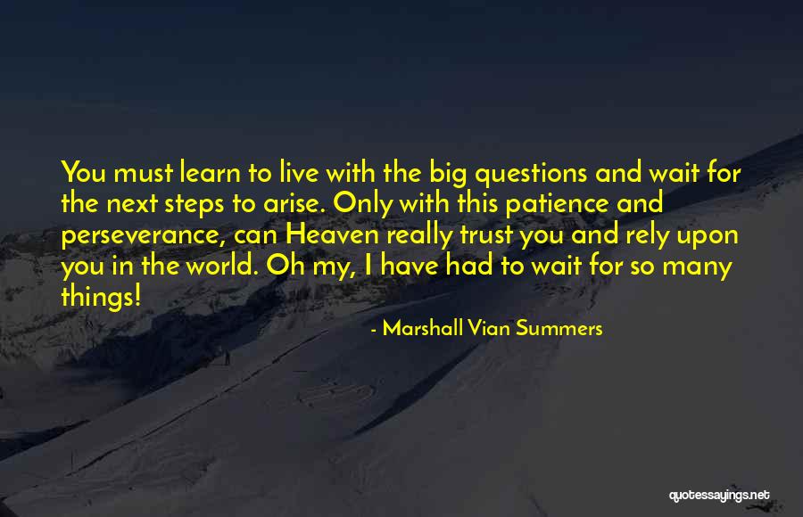 So Many Questions Quotes By Marshall Vian Summers So Many Questions Quotes By Marshall Vian Summers