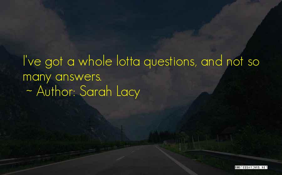 So Many Questions Quotes By Sarah Lacy