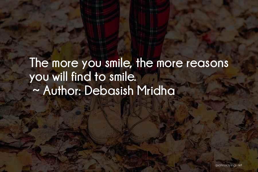 So Many Reasons To Smile Quotes By Debasish Mridha