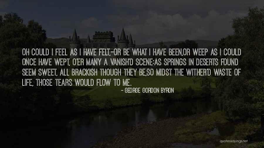 So Many Tears Quotes By George Gordon Byron So Many Tears Quotes By George Gordon Byron