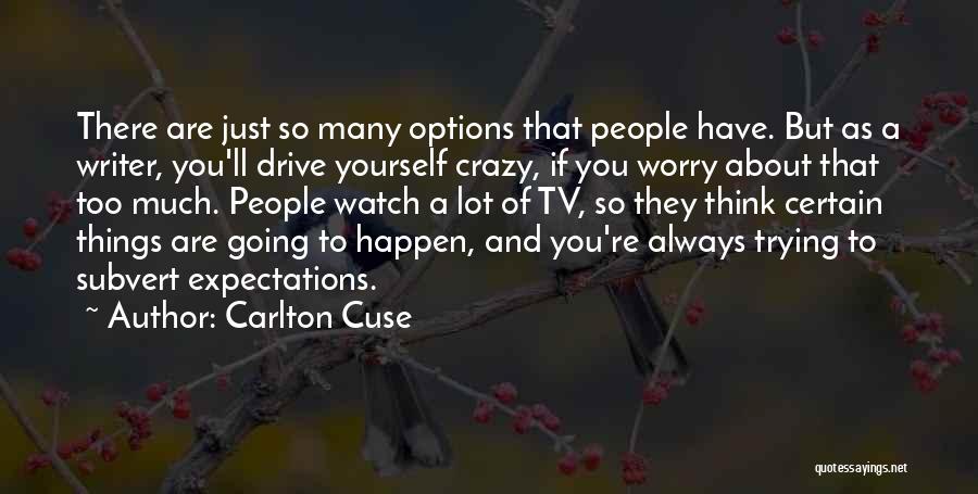 So Many Things Happen Quotes By Carlton Cuse