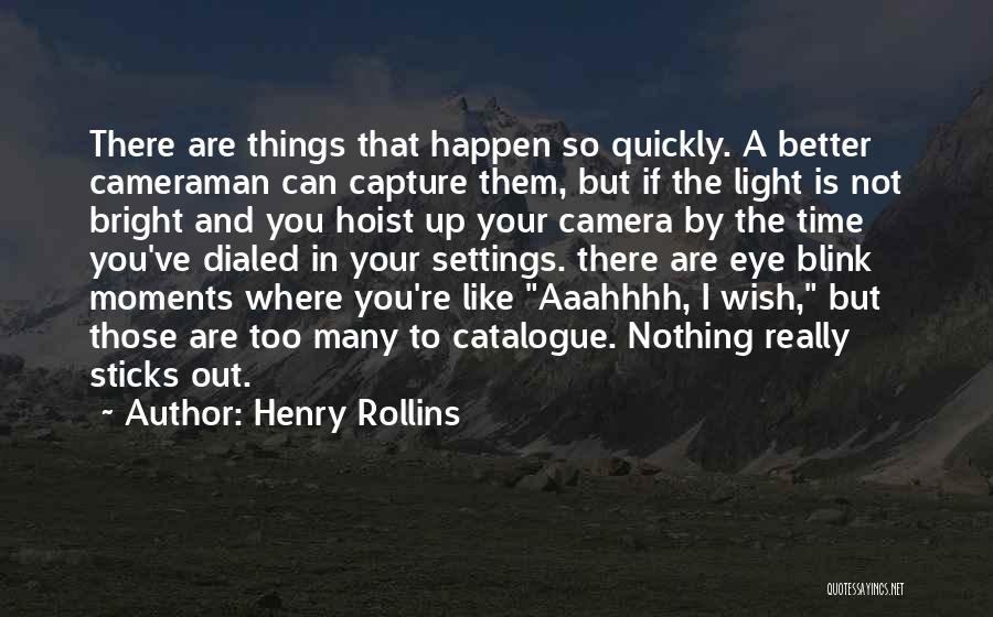 So Many Things Happen Quotes By Henry Rollins