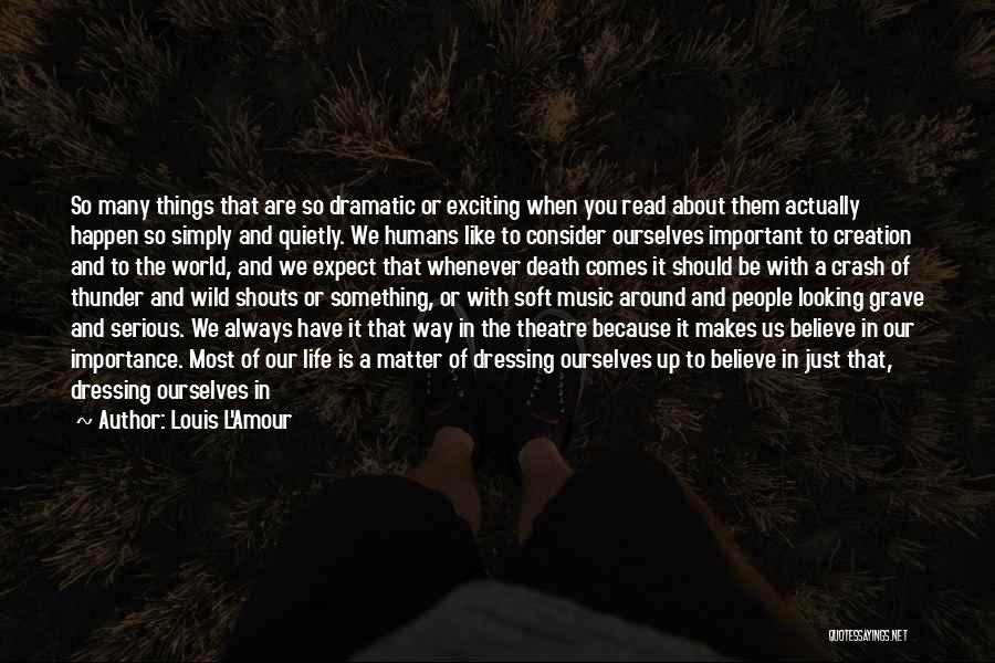 So Many Things Happen Quotes By Louis L'Amour