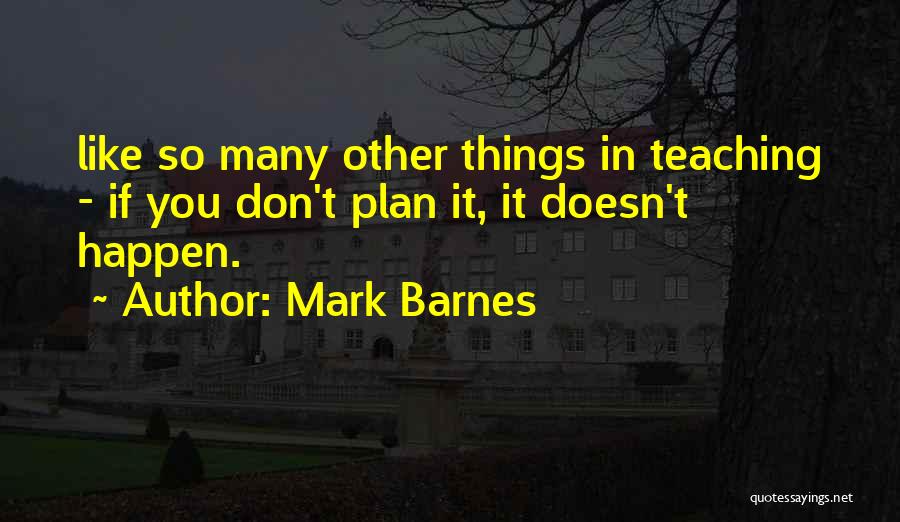 So Many Things Happen Quotes By Mark Barnes