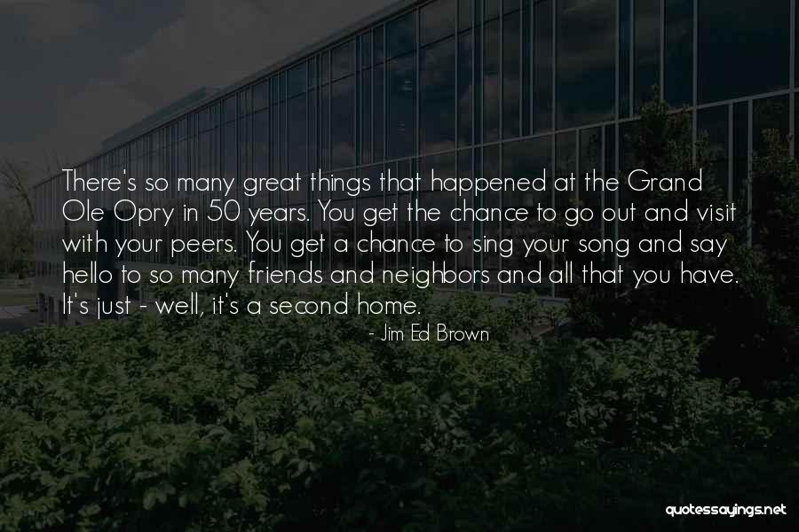 So Many Things Have Happened Quotes By Jim Ed Brown