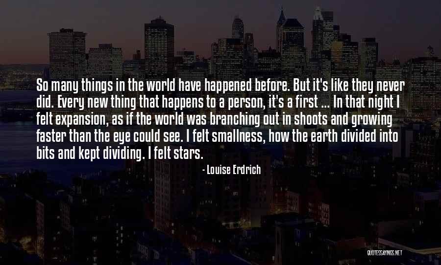 So Many Things Have Happened Quotes By Louise Erdrich