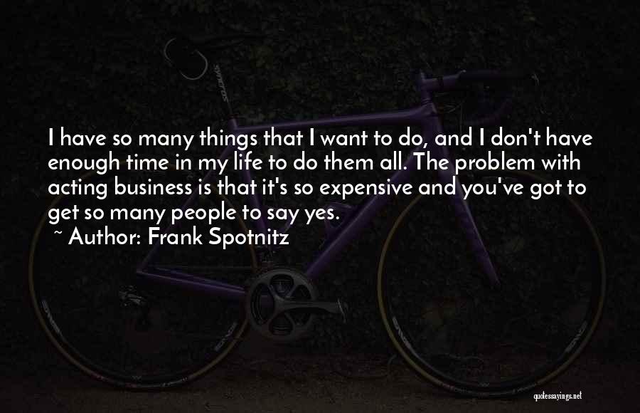 So Many Things I Want To Say Quotes By Frank Spotnitz