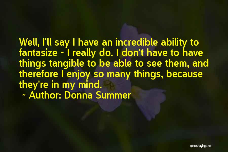 So Many Things In Mind Quotes By Donna Summer