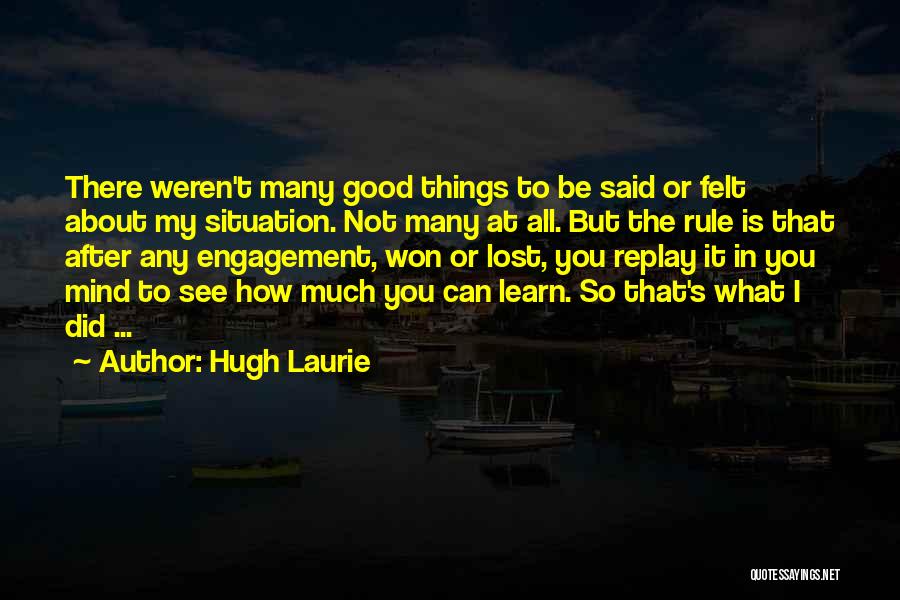 So Many Things In Mind Quotes By Hugh Laurie