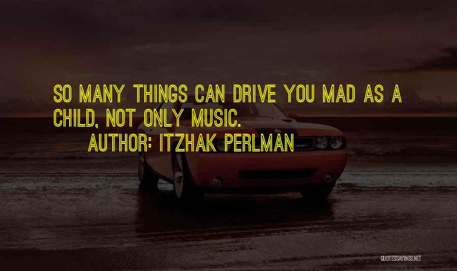 So Many Things Quotes By Itzhak Perlman