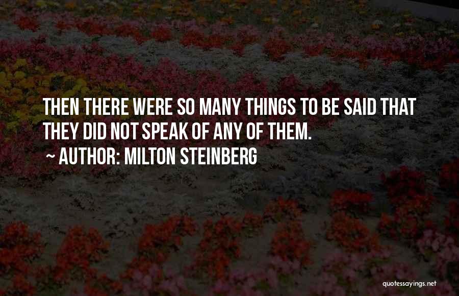 So Many Things Quotes By Milton Steinberg