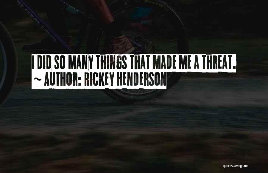 So Many Things Quotes By Rickey Henderson