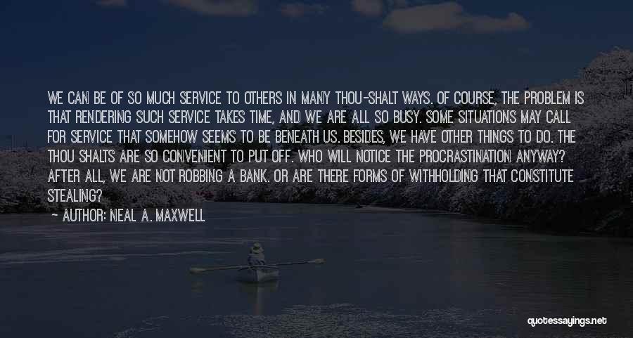 So Many Things To Do Quotes By Neal A. Maxwell