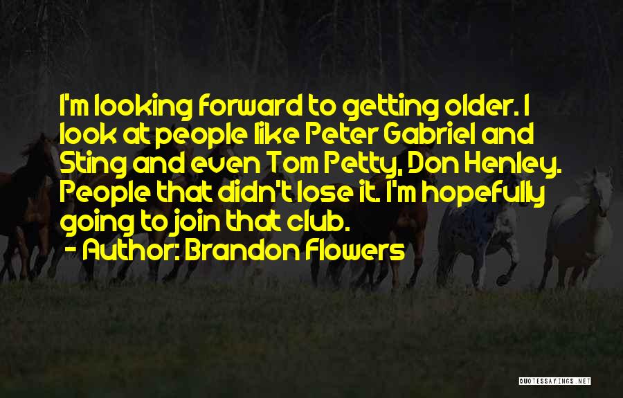 So Many Things To Look Forward To Quotes By Brandon Flowers