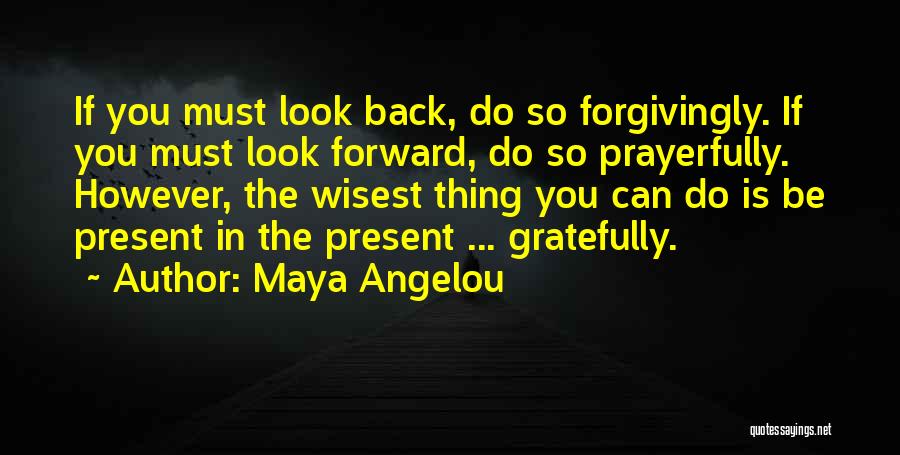 So Many Things To Look Forward To Quotes By Maya Angelou