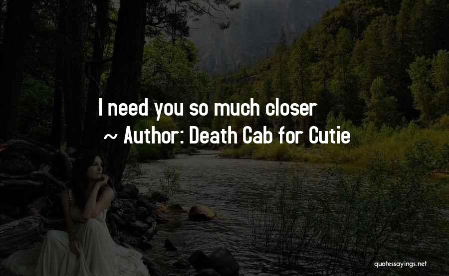 So Much Closer Quotes By Death Cab For Cutie