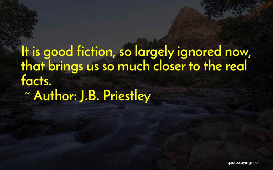 So Much Closer Quotes By J.B. Priestley