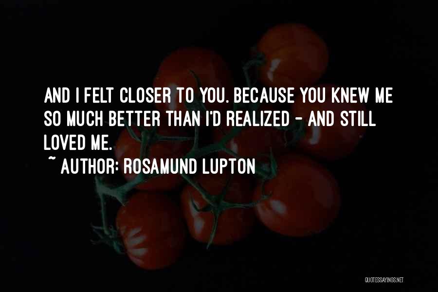 So Much Closer Quotes By Rosamund Lupton