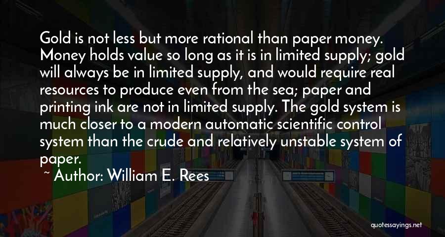 So Much Closer Quotes By William E. Rees