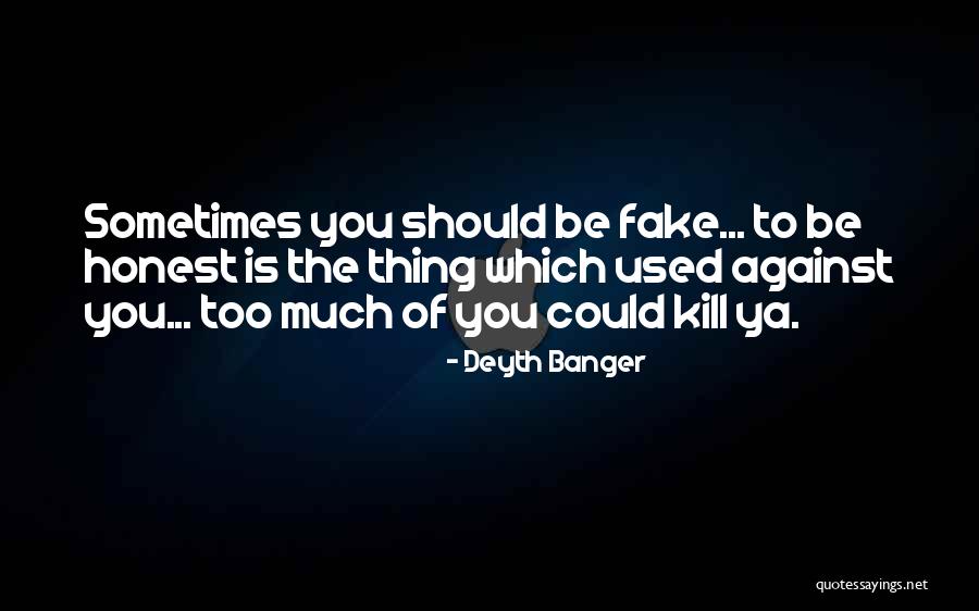 So Much Fakeness Quotes By Deyth Banger So Much Fakeness Quotes By Deyth Banger