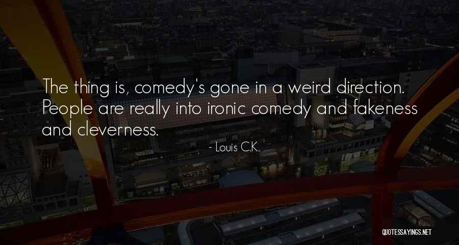 So Much Fakeness Quotes By Louis C.K. So Much Fakeness Quotes By Louis C.K.